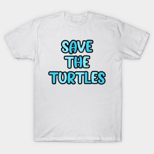 save the turtles T-Shirt
